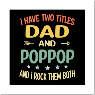 Poppop - i have two titles dad and Poppop Posters and Art